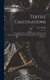 Textile Calculations by E a (Emanuel Anthony) 185 Posselt, Hardcover | Indigo Chapters