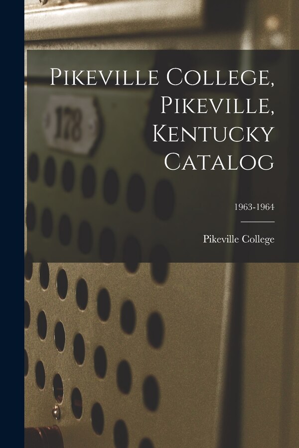 Pikeville College Pikeville Kentucky Catalog; 1963-1964, Paperback | Indigo Chapters