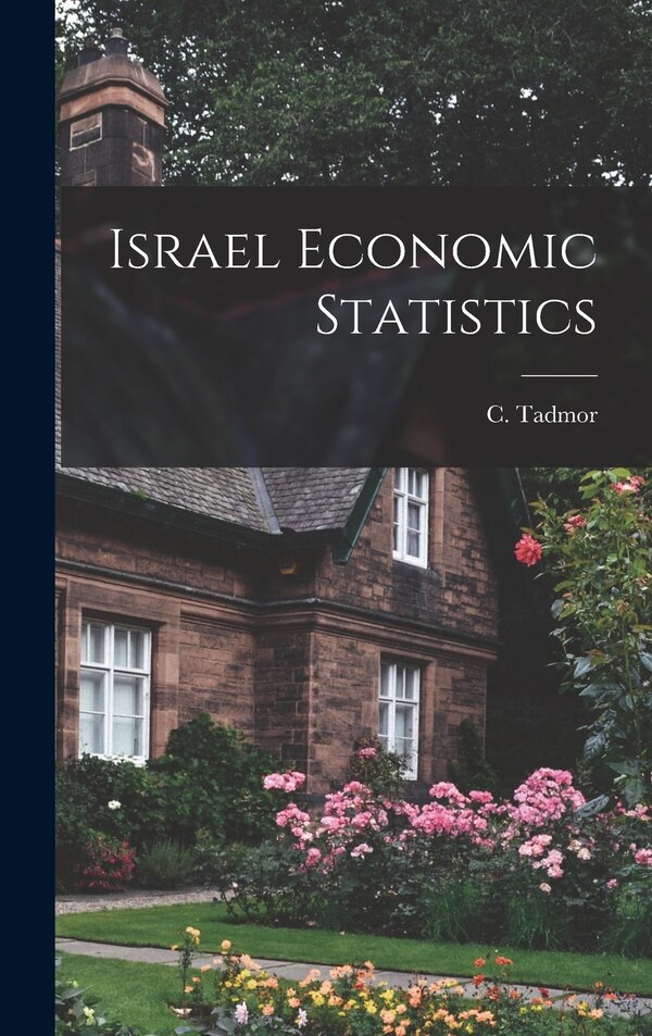 Israel Economic Statistics by C Tadmor, Hardcover | Indigo Chapters
