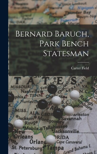 Bernard Baruch Park Bench Statesman by Carter 1885-1957 Field, Hardcover | Indigo Chapters