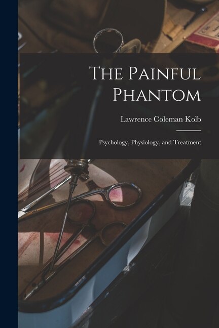 The Painful Phantom by Lawrence Coleman 1911- Kolb, Paperback | Indigo Chapters