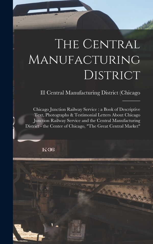 The Central Manufacturing District by Central Manufacturing District (Chica, Hardcover | Indigo Chapters