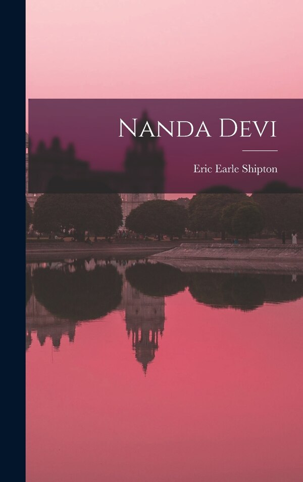 Nanda Devi by Eric Earle 1907- Shipton, Hardcover | Indigo Chapters