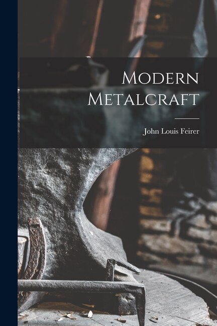 Modern Metalcraft by John Louis 1915-2000 Feirer