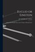 Euclid or Einstein; a Proof of the Parallel Theory and a Critique of Metageometry by Jeremiah Joseph 1878- Callahan, Paperback | Indigo Chapters