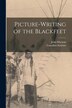 Picture-writing of the Blackfeet [microform] by John 1851-1928 Maclean, Paperback | Indigo Chapters