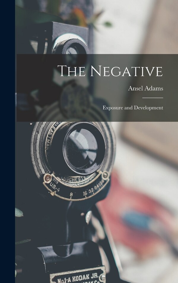 The Negative by Ansel 1902-1984 Adams, Hardcover | Indigo Chapters