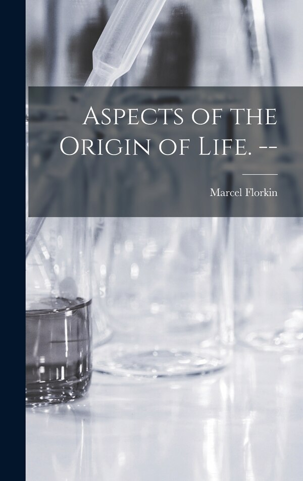 Aspects of the Origin of Life. - by Marcel Florkin, Hardcover | Indigo Chapters