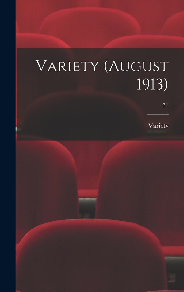 Variety (August 1913); 31, Hardcover | Indigo Chapters
