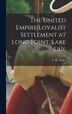 The United Empire Loyalist Settlement at Long Point Lake Erie [microform] by L H (Lawrence Hermon) Tasker, Hardcover | Indigo Chapters