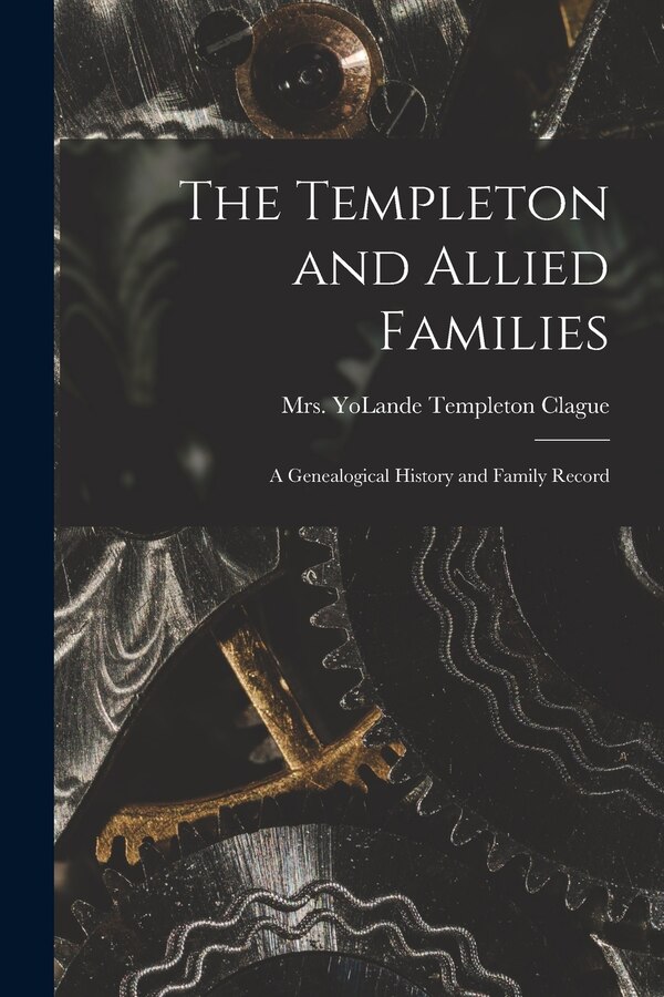The Templeton and Allied Families by Yolande Templeton Clague, Paperback | Indigo Chapters