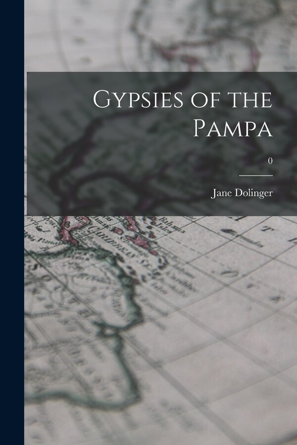 Gypsies of the Pampa; 0 by Jane 1932-1995 Dolinger, Paperback | Indigo Chapters