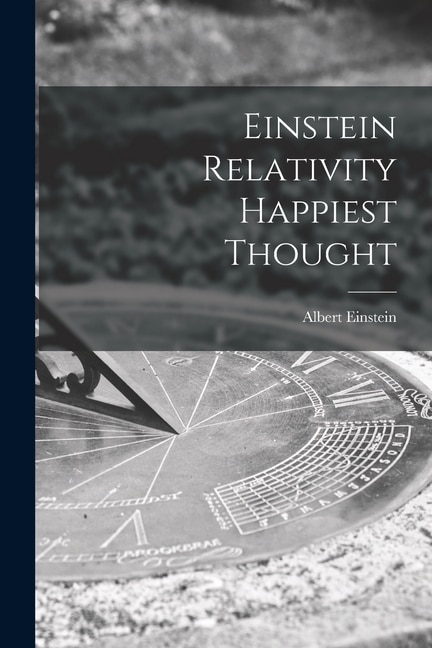 Einstein Relativity Happiest Thought by Albert Einstein, Paperback | Indigo Chapters