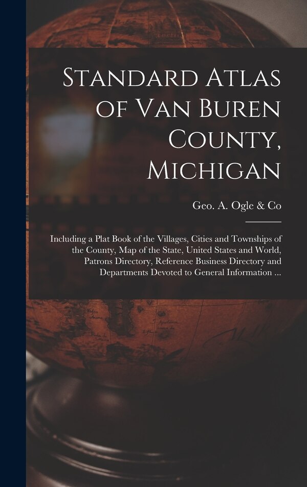 Standard Atlas of Van Buren County Michigan by Geo a Ogle & Co, Hardcover | Indigo Chapters