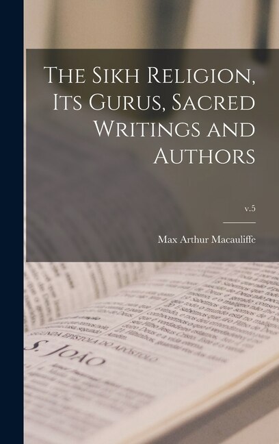 The Sikh Religion Its Gurus Sacred Writings and Authors; v.5 by Max Arthur 1842-1913 Macauliffe, Hardcover | Indigo Chapters