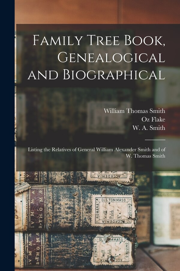 Family Tree Book Genealogical and Biographical by William Thomas 1868- Smith, Paperback | Indigo Chapters