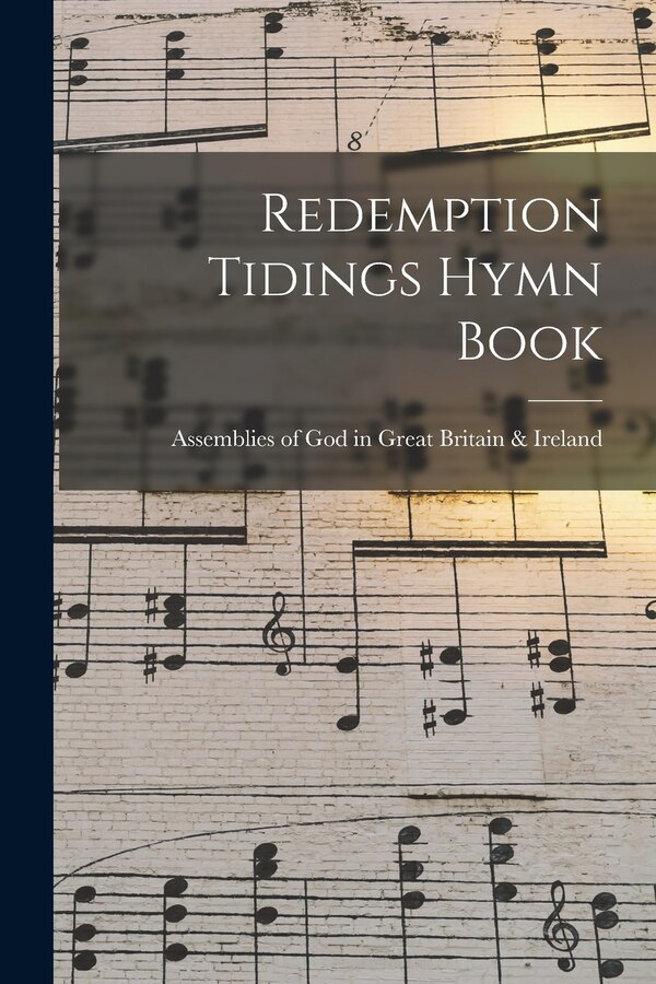 Redemption Tidings Hymn Book by Assemblies of God in Great Britain &, Paperback | Indigo Chapters