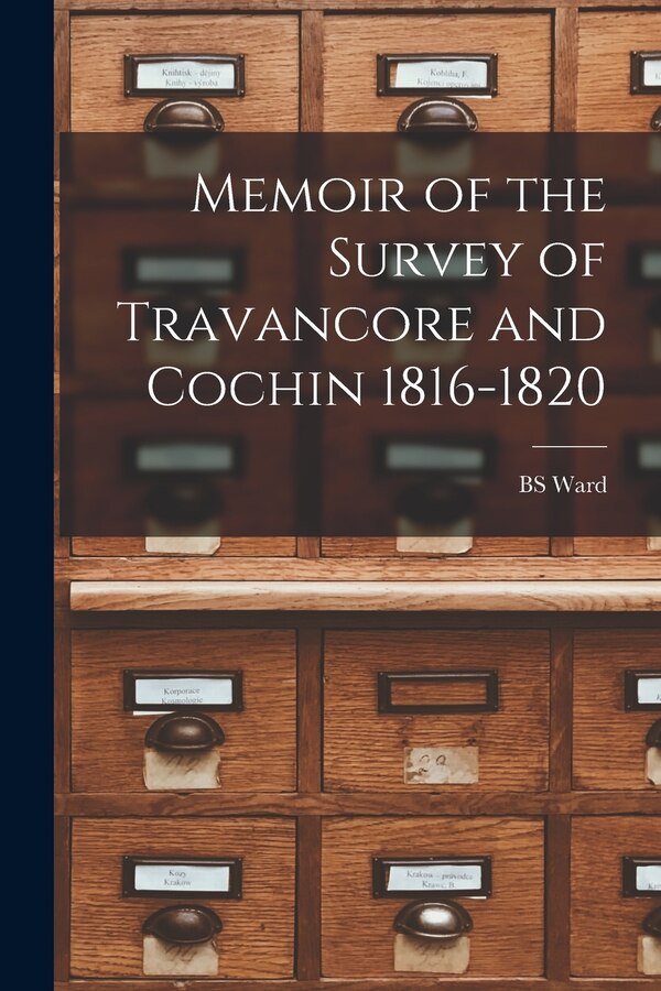 Memoir of the Survey of Travancore and Cochin 1816-1820 by Bs Ward, Paperback | Indigo Chapters