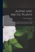 Alpine and Arctic Plants [microform] by J W (John William) Dawson, Paperback | Indigo Chapters