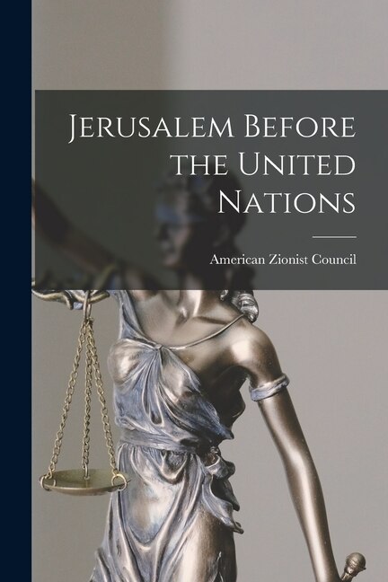 Jerusalem Before the United Nations by American Zionist Council, Paperback | Indigo Chapters