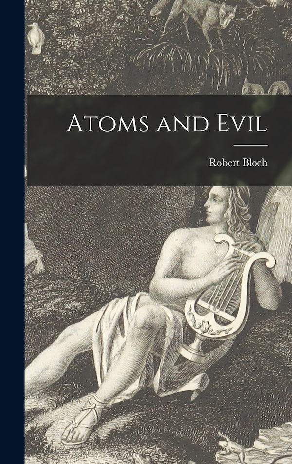 Atoms and Evil by Robert 1917-1994 Bloch, Hardcover | Indigo Chapters