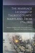The Marriage Licenses of Talbot County Maryland From 1796-1810 by Daughters Of The American Revolution, Paperback | Indigo Chapters