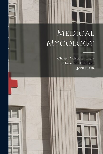 Medical Mycology by Chester Wilson 1900- Emmons, Paperback | Indigo Chapters