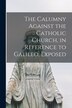 The Calumny Against the Catholic Church in Reference to Galileo Exposed [microform] by Anonymous Anonymous, Paperback | Indigo Chapters