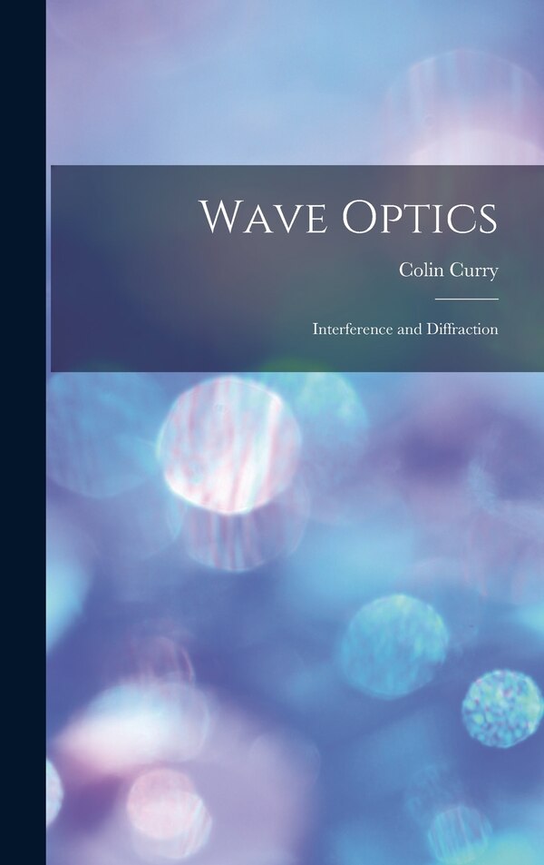 Wave Optics by Colin Curry, Hardcover | Indigo Chapters