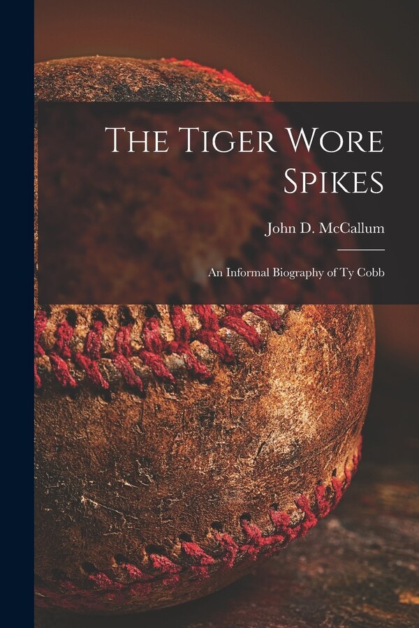The Tiger Wore Spikes by John D (John Dennis) 1924 McCallum, Paperback | Indigo Chapters