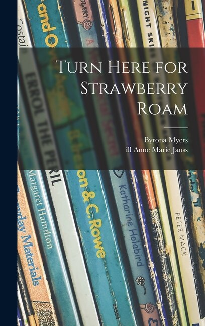 Turn Here for Strawberry Roam by Byrona Myers, Hardcover | Indigo Chapters