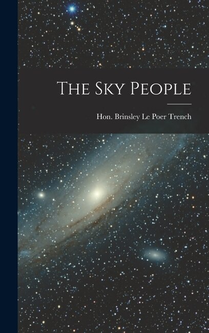 The Sky People by Brinsley 1911- Le Poer Trench, Hardcover | Indigo Chapters