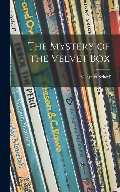 The Mystery of the Velvet Box by Margaret Scherf, Hardcover | Indigo Chapters