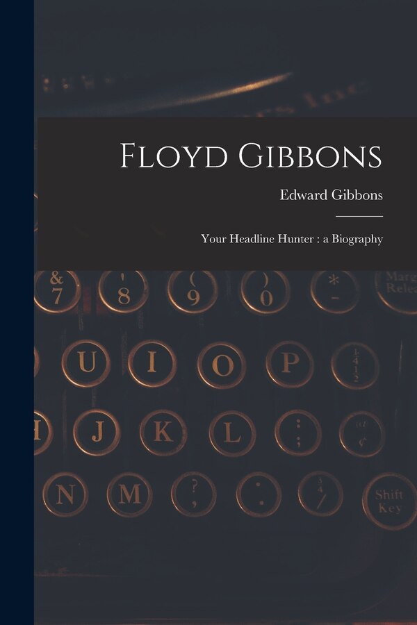 Floyd Gibbons by Edward 1895- Gibbons, Paperback | Indigo Chapters