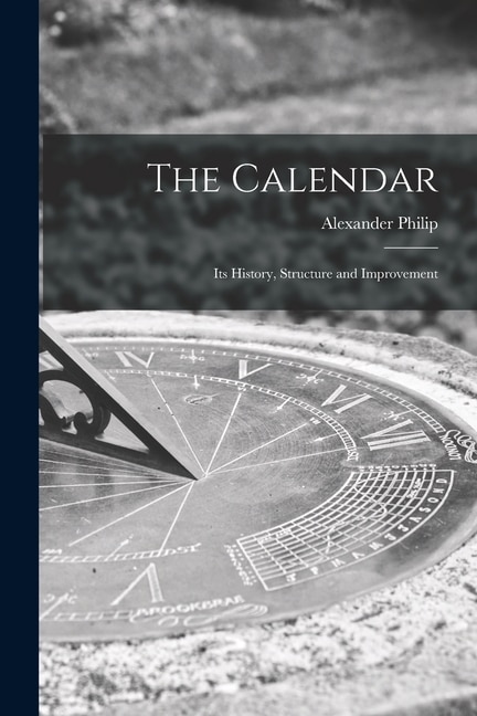 The Calendar by Alexander Philip, Paperback | Indigo Chapters