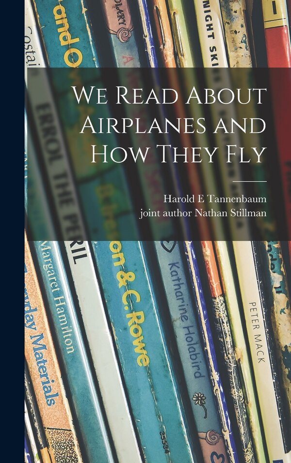 We Read About Airplanes and How They Fly by Harold E Tannenbaum, Hardcover | Indigo Chapters