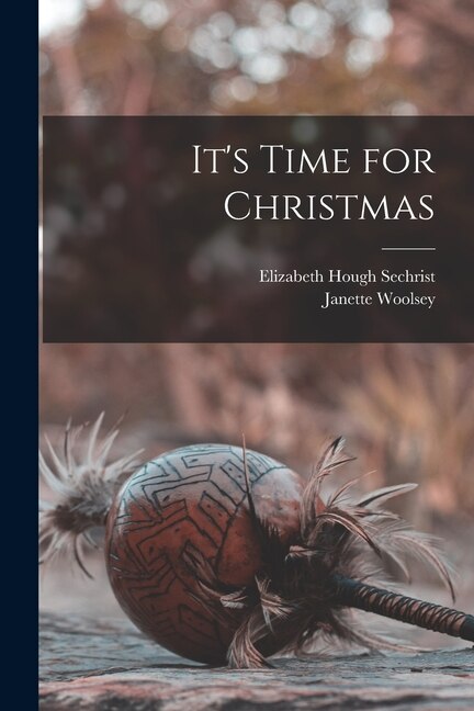 It's Time for Christmas by Elizabeth Hough 1903- Sechrist, Paperback | Indigo Chapters