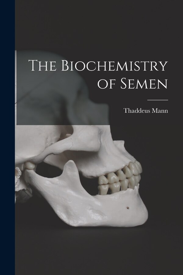 The Biochemistry of Semen by Thaddeus 1908- Mann, Paperback | Indigo Chapters