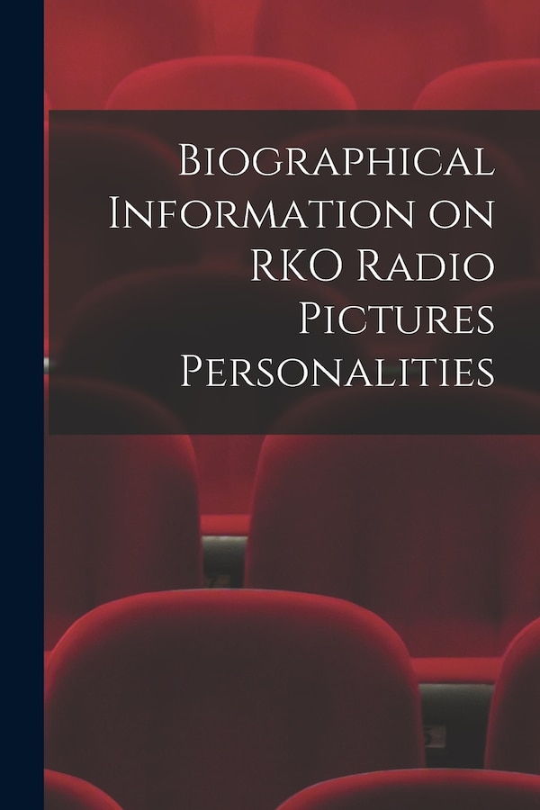 Biographical Information on RKO Radio Pictures Personalities by Anonymous, Paperback | Indigo Chapters