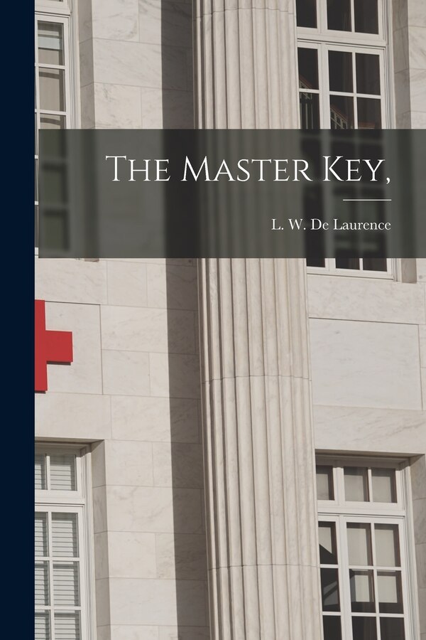 The Master Key by L W (Lauron William) de Laurence
