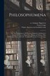 Philosophumena; or The Refutation of All Heresies Formerly Attributed to Origen but Now to Hippolytus Bishop and Martyr Who Flourished