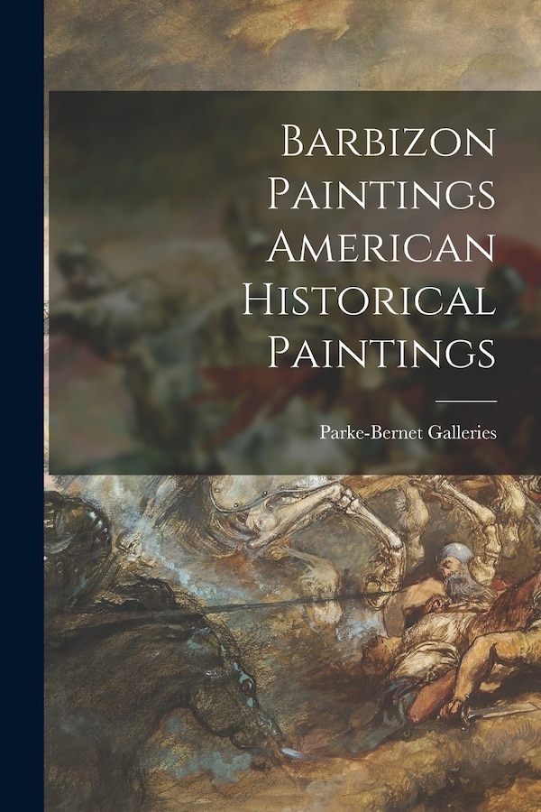 Barbizon Paintings American Historical Paintings by Parke-Bernet Galleries, Paperback | Indigo Chapters
