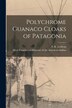 Polychrome Guanaco Cloaks of Patagonia by S K (Samuel Kirkland) 189 Lothrop, Paperback | Indigo Chapters