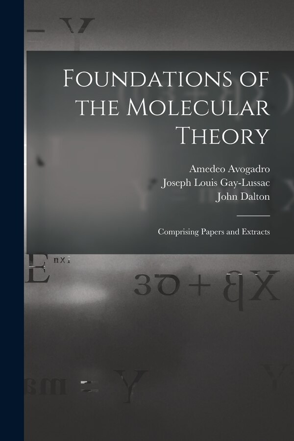 Foundations of the Molecular Theory by Amedeo 1776-1856 Avogadro, Paperback | Indigo Chapters