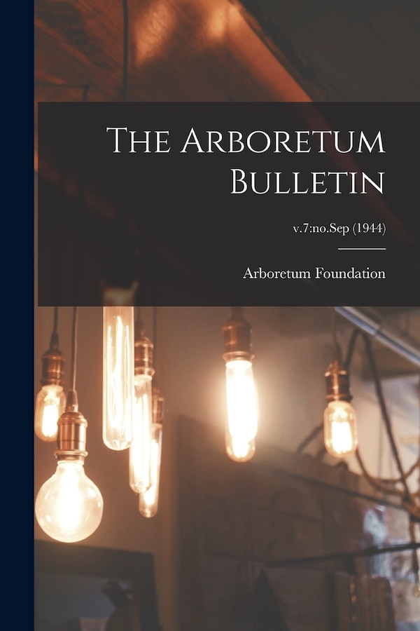 The Arboretum Bulletin; v.7 by Wash ) Arboretum Foundation (Seattle, Paperback | Indigo Chapters