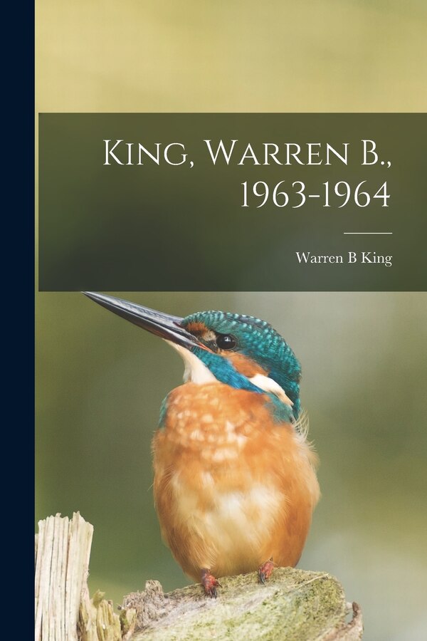 King Warren B. 1963-1964 by Warren B King, Paperback | Indigo Chapters