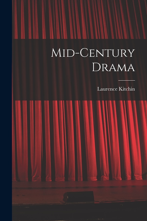 Mid-century Drama by Laurence Kitchin, Paperback | Indigo Chapters