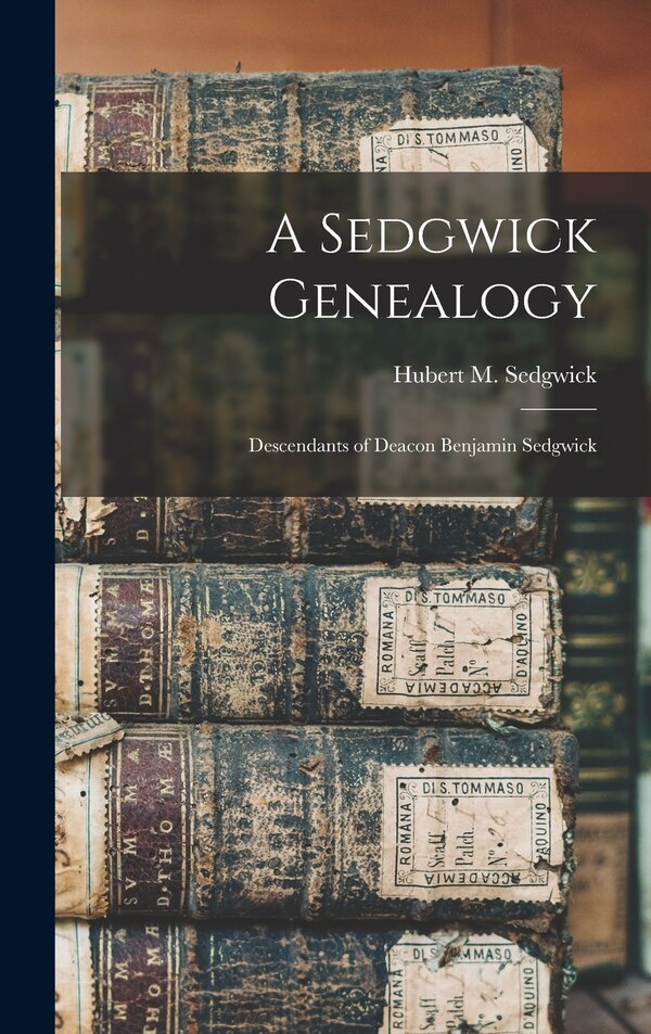 A Sedgwick Genealogy by Hubert M (Hubert Merrill) Sedgwick, Hardcover | Indigo Chapters
