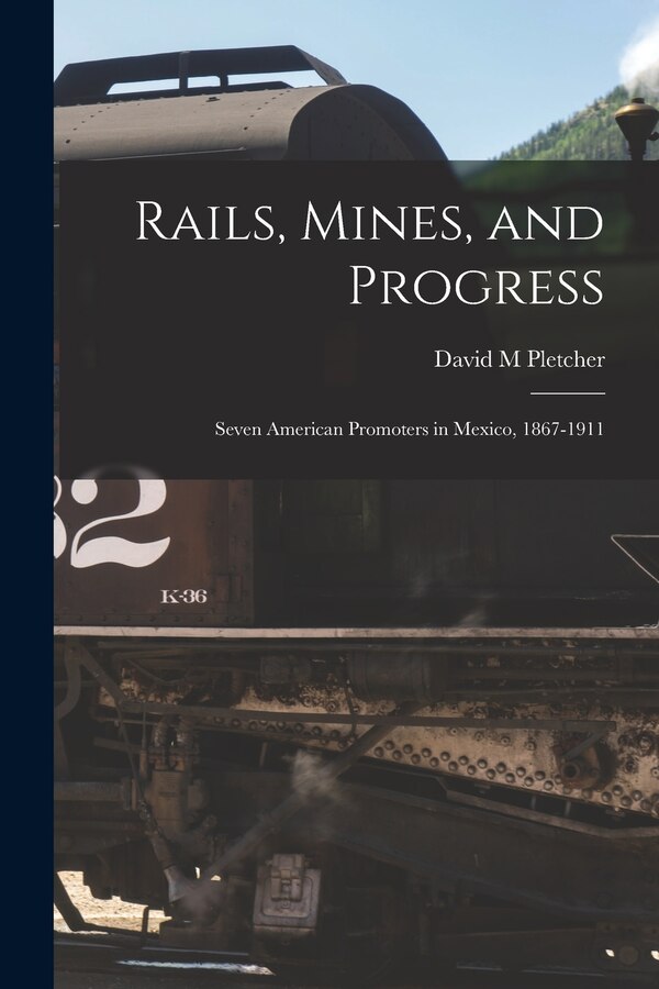 Rails Mines and Progress by David M Pletcher, Paperback | Indigo Chapters