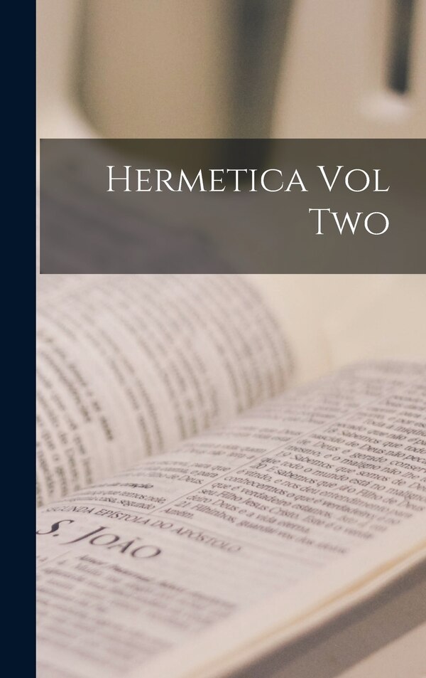 Hermetica Vol Two by Anonymous, Hardcover | Indigo Chapters